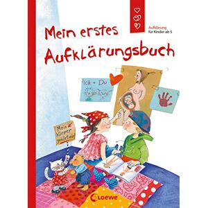 Geisler, Dagmar Mein erstes Aufklärungsbuch: Aufklärung für Kinder ab 5 Geisler, Dagmar Mein erstes Aufklärungsbuch: Aufklärung für Kinder ab 5