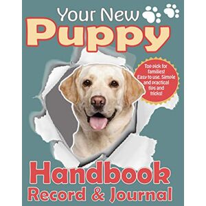 Hound House Journals Your New Puppy, Handbook, Record and Journal: Top pick for families! Easy to use. Simple and practical tips and tricks! A practical guide and log for ... keep on top of your dogs care and training. Hound House Journals Your New Puppy, Handbook, Record and Journal: Top pick for families! Easy to use. Simple and practical tips and tricks! A practical guide and log for ... keep on top of your dogs care and training.