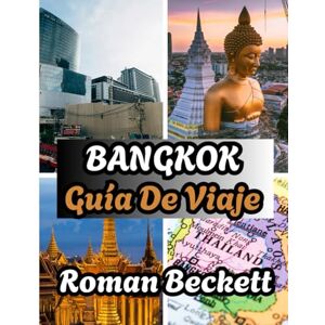 Beckett, Roman Guía de viaje de Bangkok 2026: Mejores épocas para visitar, los mejores alojamientos, atracciones imprescindibles y consejos de viaje locales. Beckett, Roman Guía de viaje de Bangkok 2026: Mejores épocas para visitar, los mejores alojamientos, atracciones imprescindibles y consejos de viaje locales.