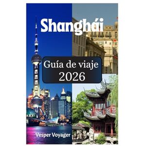 Voyager, Vesper Shanghái Guía de viaje 2026: Descubre los tesoros de la Ruta de los Dumplings, los misterios de la Milla de los Museos, los susurros de las villas con ... los templos budistas en la Perla de Oriente. Voyager, Vesper Shanghái Guía de viaje 2026: Descubre los tesoros de la Ruta de los Dumplings, los misterios de la Milla de los Museos, los susurros de las villas con ... los templos budistas en la Perla de Oriente.