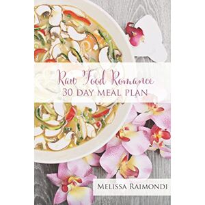 Raimondi, Melissa Raw Food Romance 30 Day Meal Plan Volume I: 30 Day Meal Plan featuring new recipes by Lissa!: Volume 1 (Raw Food Romance Meal Plans and Recipes) Raimondi, Melissa Raw Food Romance 30 Day Meal Plan Volume I: 30 Day Meal Plan featuring new recipes by Lissa!: Volume 1 (Raw Food Romance Meal Plans and Recipes)
