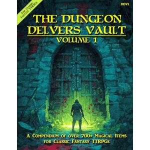 Harfst Jr, Thomas L The Dungeon Delvers Vault, Volume 1: A Compendium of over 700+ Magic Items for Classic Fantasy TTRPGs Harfst Jr, Thomas L The Dungeon Delvers Vault, Volume 1: A Compendium of over 700+ Magic Items for Classic Fantasy TTRPGs