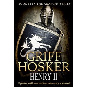 Hosker, Griff Henry II (The Anarchy Series) Hosker, Griff Henry II (The Anarchy Series)