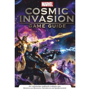 Klein, Bourne MARVEL COSMIC INVASION SPIELFÜHRER: Der vollständige inoffizielle Leitfaden zum Meistern von Missionen, Charakteren und Spielfortschritt. Klein, Bourne MARVEL COSMIC INVASION SPIELFÜHRER: Der vollständige inoffizielle Leitfaden zum Meistern von Missionen, Charakteren und Spielfortschritt.