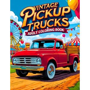 Mitchell, Joanna Vintage Pickup Trucks Adult Coloring Book: Includes 38 Classic Vehicle Pages with Gravel Roads, Historic Scenes and Oldtimer Landscapes – For Fans of ... (Joanna Mitchell – The Art of Calm and Color) Mitchell, Joanna Vintage Pickup Trucks Adult Coloring Book: Includes 38 Classic Vehicle Pages with Gravel Roads, Historic Scenes and Oldtimer Landscapes – For Fans of ... (Joanna Mitchell – The Art of Calm and Color)