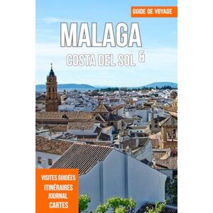 PLOWMAN, DAVE MALAGA & COSTA DEL SOL GUIDE DE VOYAGE 2025 PLOWMAN, DAVE MALAGA & COSTA DEL SOL GUIDE DE VOYAGE 2025