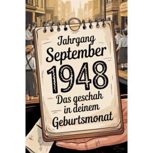 Herns, Leonie Jahrgang September 1948 – Das geschah in deinem Geburtsmonat: Ein besonderes Geschenk für alle, die im September 1948 geboren wurden – Die wichtigsten Ereignisse deines ersten Lebensmonats Herns, Leonie Jahrgang September 1948 – Das geschah in deinem Geburtsmonat: Ein besonderes Geschenk für alle, die im September 1948 geboren wurden – Die wichtigsten Ereignisse deines ersten Lebensmonats