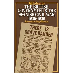 Edwards, Jill The British Government and the Spanish Civil War, 1936–1939 Edwards, Jill The British Government and the Spanish Civil War, 1936–1939