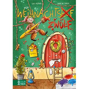 Astner, Lucy Der Weihnachtszwölf: Papperlapups! Wer braucht einen Elf, wenn er einen Zwölf haben kann! Astner, Lucy Der Weihnachtszwölf: Papperlapups! Wer braucht einen Elf, wenn er einen Zwölf haben kann!