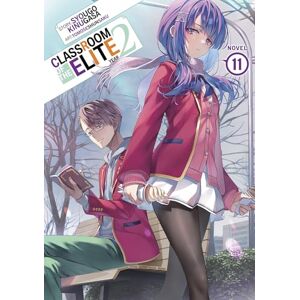 Kinugasa, Syougo Classroom of the Elite: Year 2 (Light Novel) Vol. 11: 13 Kinugasa, Syougo Classroom of the Elite: Year 2 (Light Novel) Vol. 11: 13