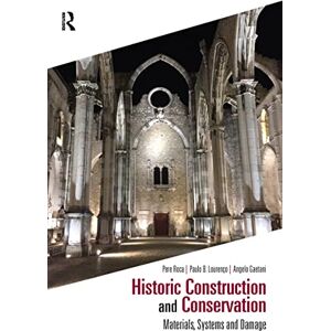Roca, Pere Historic Construction and Conservation: Materials, Systems and Damage (Assessment, Repair and Strengthening for the Conservation of Structures) Roca, Pere Historic Construction and Conservation: Materials, Systems and Damage (Assessment, Repair and Strengthening for the Conservation of Structures)