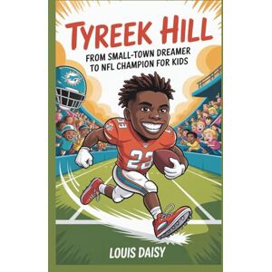 Daisy Tech Tyreek Hill: From small-town dreamer to NFL champion for kids Daisy Tech Tyreek Hill: From small-town dreamer to NFL champion for kids
