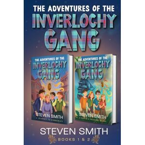 Smith, Steven The Adventures of The Inverlochy Gang : Books 1 2 Smith, Steven The Adventures of The Inverlochy Gang : Books 1 2