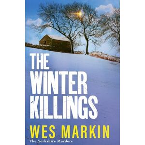 Markin, Wes The Winter Killings: Unwrap another instalment in the gritty Yorkshire Murders series for Christmas 2025, from bestseller Wes Markin (The Yorkshire Murders, 5) Markin, Wes The Winter Killings: Unwrap another instalment in the gritty Yorkshire Murders series for Christmas 2025, from bestseller Wes Markin (The Yorkshire Murders, 5)