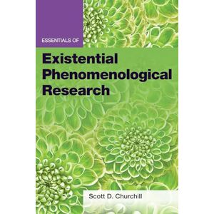 Scott Essentials of Existential Phenomenological Research (Essentials of Qualitative Methods Series) Scott Essentials of Existential Phenomenological Research (Essentials of Qualitative Methods Series)