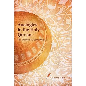 Al-Jawziyya, ibn Qayyim Analogies in the Holy Qur’an Al-Jawziyya, ibn Qayyim Analogies in the Holy Qur’an