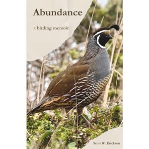 Scott Abundance: A Birding Memoir Scott Abundance: A Birding Memoir