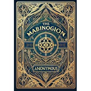 Anonymous The Mabinogion (Collector's Edition) (Laminated Hardback with Jacket) Anonymous The Mabinogion (Collector's Edition) (Laminated Hardback with Jacket)