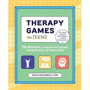 Gruzewski, Kevin Therapy Games for Teens: 150 Activities to Improve Self-Esteem, Communication, and Coping Skills Gruzewski, Kevin Therapy Games for Teens: 150 Activities to Improve Self-Esteem, Communication, and Coping Skills