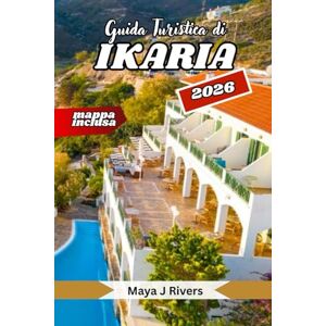 Rivers, Maya J Guida turistica di Ikaria 2026: Scopri l'isola greca della longevità: spiagge nascoste, sorgenti termali, tradizioni locali e l'arte del vivere lentamente Rivers, Maya J Guida turistica di Ikaria 2026: Scopri l'isola greca della longevità: spiagge nascoste, sorgenti termali, tradizioni locali e l'arte del vivere lentamente