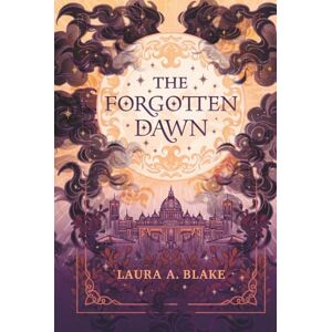 Blake, Laura A The Forgotten Dawn: An epic fantasy romance: The Shattered Sky Saga Blake, Laura A The Forgotten Dawn: An epic fantasy romance: The Shattered Sky Saga