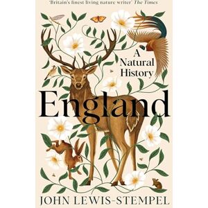 Lewis-Stempel, John England: A definitive natural history of England from 'Britain's finest living nature writer' Lewis-Stempel, John England: A definitive natural history of England from 'Britain's finest living nature writer'