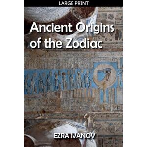 Ivanov, Ezra Ancient Origins of the Zodiac Ivanov, Ezra Ancient Origins of the Zodiac