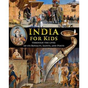 Fet, Catherine India for Kids through the Lives of its Royalty, Saints, and Poets Fet, Catherine India for Kids through the Lives of its Royalty, Saints, and Poets