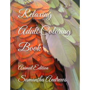 Andrews, Samantha Relaxing Adult Coloring Book: Animal Edition Andrews, Samantha Relaxing Adult Coloring Book: Animal Edition