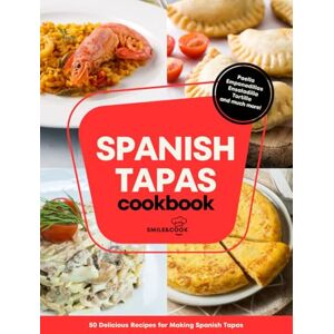 Smile&Cook Spanish Tapas Cookbook: Delicious Recipes for Authentic Spanish Tapas. Illustrated Index Pages. Information on Each Recipe. Smile&Cook Spanish Tapas Cookbook: Delicious Recipes for Authentic Spanish Tapas. Illustrated Index Pages. Information on Each Recipe.