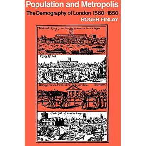 Finlay, Roger Population and Metropolis: The Demography of London 1580-1650: 12 (Cambridge Geographical Studies, Series Number 12) Finlay, Roger Population and Metropolis: The Demography of London 1580-1650: 12 (Cambridge Geographical Studies, Series Number 12)