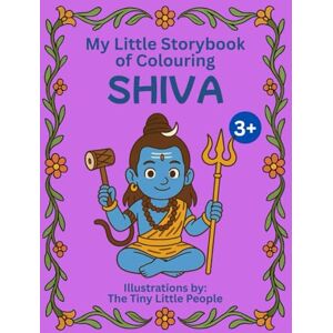 @TheTinyLittlePeople Lord SHIVA Colouring Storybook Hindu Mythology with moral, for Kids & Adults (A4 Book): Colour, Learn and Explore teachings with this blend of ... kids connect with culture, values, and art @TheTinyLittlePeople Lord SHIVA Colouring Storybook Hindu Mythology with moral, for Kids & Adults (A4 Book): Colour, Learn and Explore teachings with this blend of ... kids connect with culture, values, and art