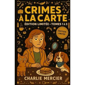 MERCIER, Charlie Crimes à la Carte – ÉDITION LIMITÉE Tomes 1 à 3: Trois villes, trois plats typiques… et trois meurtres à digérer. Humour noir, rebondissements, ... série addictive à dévorer sans modération. MERCIER, Charlie Crimes à la Carte – ÉDITION LIMITÉE Tomes 1 à 3: Trois villes, trois plats typiques… et trois meurtres à digérer. Humour noir, rebondissements, ... série addictive à dévorer sans modération.