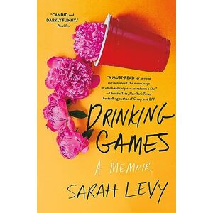 Levy, Sarah Drinking Games: A Memoir Levy, Sarah Drinking Games: A Memoir