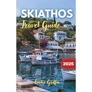 Griffin Explorer's Guide to Skiathos: A comprehensive resource to Greece’s Hidden Island Paradise – Beaches, Culture, Cuisine & Beyond Griffin Explorer's Guide to Skiathos: A comprehensive resource to Greece’s Hidden Island Paradise – Beaches, Culture, Cuisine & Beyond