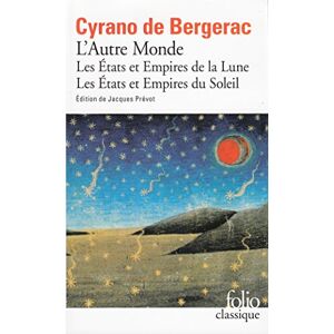 Bergerac, Cyrano de Les Etats et Empires de la Lune Les Etats et Empires du Soleil: L'Autre Monde: A42501 (Folio (Gallimard)) Bergerac, Cyrano de Les Etats et Empires de la Lune Les Etats et Empires du Soleil: L'Autre Monde: A42501 (Folio (Gallimard))