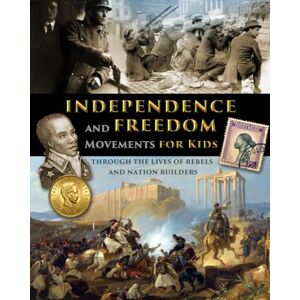 Fet, Catherine Independence and Freedom Movements for Kids through the lives of rebels and nation builders (History for Kids Traditional, Story-Based Format) Fet, Catherine Independence and Freedom Movements for Kids through the lives of rebels and nation builders (History for Kids Traditional, Story-Based Format)