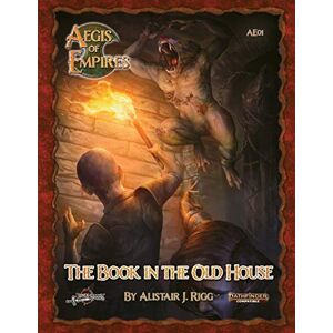 Rigg, Alistair J. The Book in the Old House: Pathfinder Second Edition: 1 (Aegis of Empires (Pathfinder Second Edition)) Rigg, Alistair J. The Book in the Old House: Pathfinder Second Edition: 1 (Aegis of Empires (Pathfinder Second Edition))