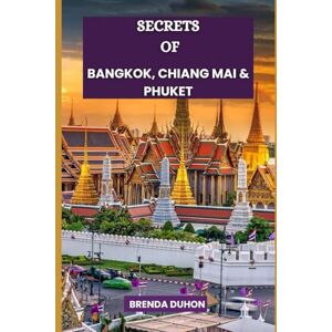 DUHON, BRENDA SECRETS OF BANGKOK, CHIANG MAI & PHUKET: A SPY’S GUIDE TO THAILAND’S HIDDEN TREASURES. DUHON, BRENDA SECRETS OF BANGKOK, CHIANG MAI & PHUKET: A SPY’S GUIDE TO THAILAND’S HIDDEN TREASURES.