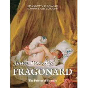 DI CALOSSO, MAGGIORINO Jean-Honore Fragonard: The Painter of Pleasure DI CALOSSO, MAGGIORINO Jean-Honore Fragonard: The Painter of Pleasure