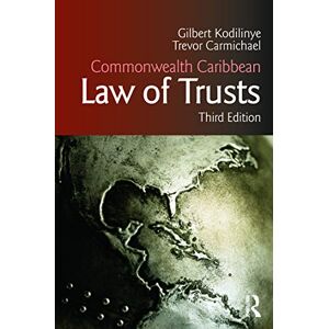 Kodilinye, Gilbert Commonwealth Caribbean Law of Trusts: Third Edition Kodilinye, Gilbert Commonwealth Caribbean Law of Trusts: Third Edition