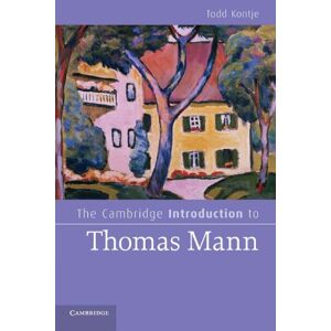 Kontje, Todd The Cambridge Introduction to Thomas Mann (Cambridge Introductions to Literature) Kontje, Todd The Cambridge Introduction to Thomas Mann (Cambridge Introductions to Literature)