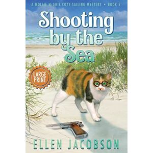 Jacobson, Ellen Shooting by the Sea: Large Print Edition: 5 (A Mollie McGhie Cozy Sailing Mystery Large Print) Jacobson, Ellen Shooting by the Sea: Large Print Edition: 5 (A Mollie McGhie Cozy Sailing Mystery Large Print)
