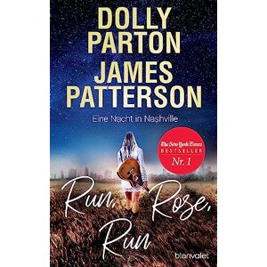 Parton, Dolly Run, Rose, Run Eine Nacht in Nashville: Roman Der New-York-Times-Nr.1-Bestseller von Country-Ikone Dolly Parton und Spannungskönig James Patterson Parton, Dolly Run, Rose, Run Eine Nacht in Nashville: Roman Der New-York-Times-Nr.1-Bestseller von Country-Ikone Dolly Parton und Spannungskönig James Patterson