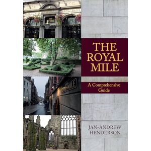 Henderson, Jan-Andrew The Royal Mile: A Comprehensive Guide Henderson, Jan-Andrew The Royal Mile: A Comprehensive Guide