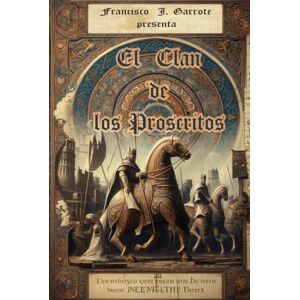GARROTE CARMONA, DON Francisco Javier EL CLAN DE LOS PROSCRITOS GARROTE CARMONA, DON Francisco Javier EL CLAN DE LOS PROSCRITOS