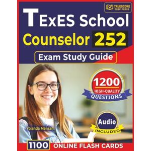 Mensah, Yolanda TExES School Counselor 252 Exam Study Guide: 1,200 High-Quality Questions with Detailed Rationales Across All Domains Mensah, Yolanda TExES School Counselor 252 Exam Study Guide: 1,200 High-Quality Questions with Detailed Rationales Across All Domains