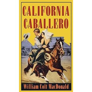 MacDonald, William Colt California Caballero (Western Series Level III (24)) MacDonald, William Colt California Caballero (Western Series Level III (24))