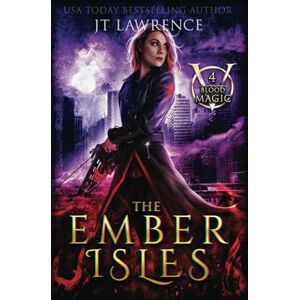 Lawrence, JT The Ember Isles: An Urban Fantasy Action Adventure: Blood Magic Book 4 (Blood Magic: An Urban Fantasy Action Adventure (Complete 6-Book Series)) Lawrence, JT The Ember Isles: An Urban Fantasy Action Adventure: Blood Magic Book 4 (Blood Magic: An Urban Fantasy Action Adventure (Complete 6-Book Series))