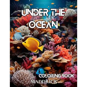 Maddrick Under the ocean: Adult coloring book with marine life images like sea turtles, dolphins, tropical fishes, corals, seals, sharks, sea horses and more. ... Animal Coloring Book Collection for Adults) Maddrick Under the ocean: Adult coloring book with marine life images like sea turtles, dolphins, tropical fishes, corals, seals, sharks, sea horses and more. ... Animal Coloring Book Collection for Adults)